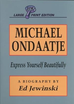 Imagen del vendedor de Michael Ondaatje: Express Yourself Beautifully [Soft Cover ] a la venta por booksXpress