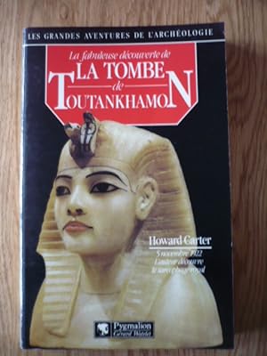 La fabuleuse découverte de la tombe de Toutankhamon