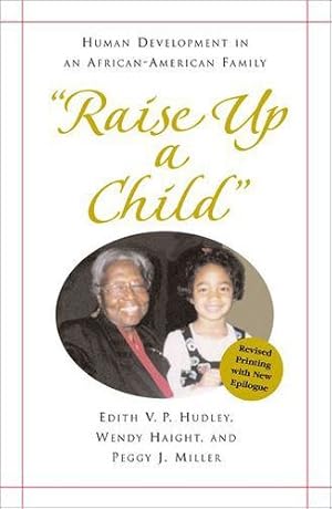 Seller image for Raise Up a Child": Human Development in an African-American Family by Hudley, Edith, Haight, Wendy, Miller, Peggy [Paperback ] for sale by booksXpress