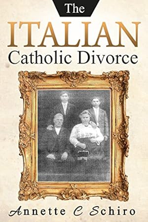 Seller image for The Italian Catholic Divorce by Schiro, Annette C. [Paperback ] for sale by booksXpress