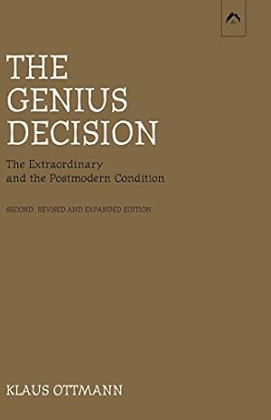 Imagen del vendedor de The Genius Decision: The Extraordinary and the Postmodern Condition, second, revised and expanded edition by Ottmann, Klaus [Paperback ] a la venta por booksXpress