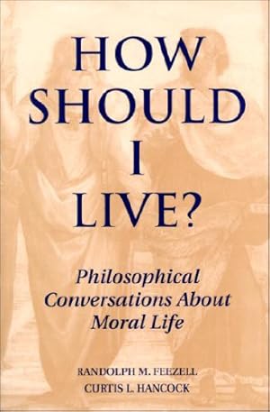 Seller image for How Should I Live?: Philosophical Conversations about Moral Life by Feezell, Randolph M., Hancock, Curtis [Paperback ] for sale by booksXpress