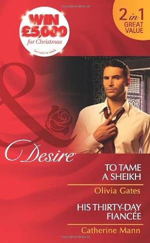 Seller image for To Tame a Sheikh/His Thirty-Day Fiance (Mills & Boon Desire) for sale by WeBuyBooks