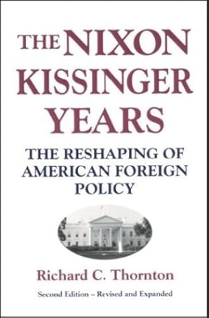 Seller image for Nixon-Kissinger Years: The Reshaping of American Foreign Policy by Thornton PhD, Richard C. [Paperback ] for sale by booksXpress