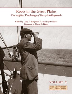 Seller image for Roots in the Great Plains: The Applied Psychology of Harry Hollingworth (Volume I) (Center for the History of Psychology) [Soft Cover ] for sale by booksXpress