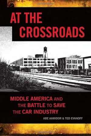 Seller image for At the Crossroads: Middle America and the Battle to Save the Car Industry [Hardcover ] for sale by booksXpress