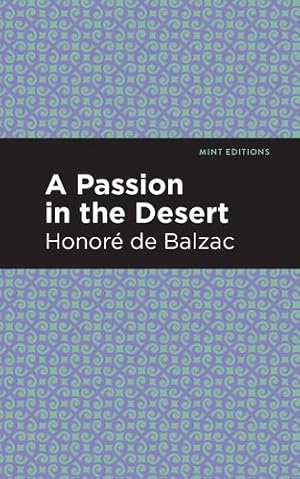 Bild des Verkufers fr A Passion in the Desert (Mint Editionsâ  Literary Fiction) by Balzac, Honor © de [Paperback ] zum Verkauf von booksXpress