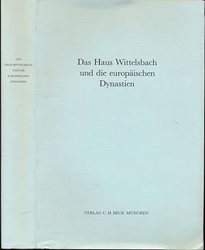 Bild des Verkufers fr Das Haus Wittelsbach und die europischen Dynastien. zum Verkauf von Versandantiquariat  Rainer Wlfel