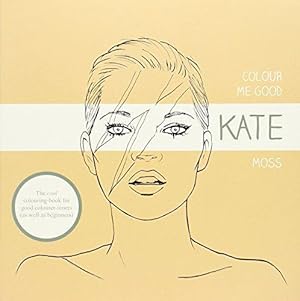 Seller image for Colour Me Good Kate Moss for sale by WeBuyBooks