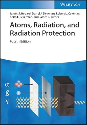 Immagine del venditore per Atoms, Radiation, and Radiation Protection by Bogard, James S., Downing, Darryl J., Coleman, Robert L., Eckerman, Keith F., Turner, James E. [Hardcover ] venduto da booksXpress