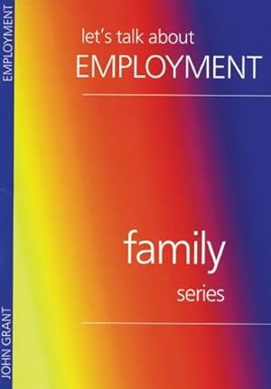 Bild des Verkufers fr Lets Talk About Employment (Family Series) by Grant, John [Hardcover ] zum Verkauf von booksXpress