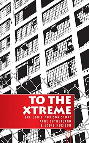 Seller image for To the Extreme: The Eddie Murison Story (Biography) by Sutherland, Anne, Murison, Eddie [Paperback ] for sale by booksXpress