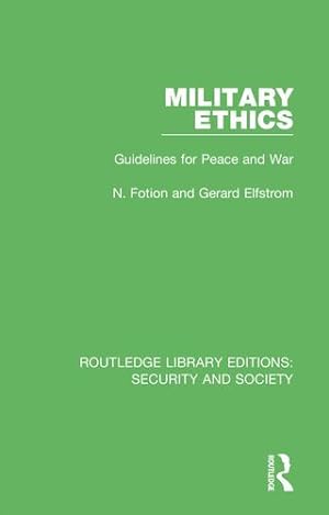 Seller image for Military Ethics: Guidelines for Peace and War (Routledge Library Editions: Security and Society) by Fotion, N., Elfstrom, Gerard [Paperback ] for sale by booksXpress