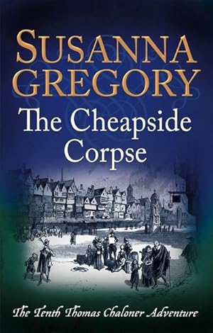 Imagen del vendedor de The Cheapside Corpse : The Tenth Thomas Chaloner Adventure a la venta por Smartbuy