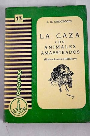 Imagen del vendedor de La caza con animales amaestrados a la venta por Alcan Libros