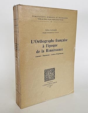 Imagen del vendedor de l'orthographe franaise  l'poque de la Renaissance (auteurs - imprimeurs - ateliers d'imprimerie) a la venta por Librairie Raimbeau