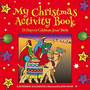 Seller image for My Christmas Activity Book: 25 Days to Celebrate Jesus' Birth by MacKenzie, Catherine, Shaw, Kim [Paperback ] for sale by booksXpress