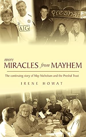Bild des Verkufers fr More Miracles from Mayhem: The Continuing Story of May Nicholson and the Preshal Trust (Biography) by Howat, Irene, Nicholson, May [Paperback ] zum Verkauf von booksXpress