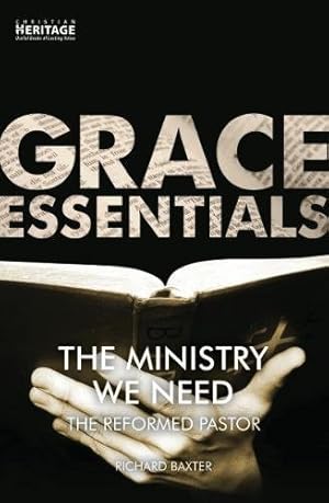 Seller image for The Ministry We Need: The Reformed Pastor (Grace Essentials) by Baxter, Richard [Paperback ] for sale by booksXpress