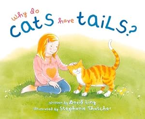 Imagen del vendedor de Why do cats have tails? by Ling, David [Hardcover ] a la venta por booksXpress