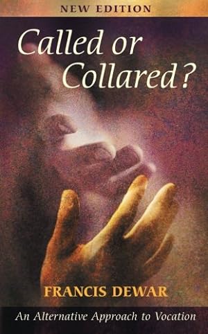 Seller image for Called or Collared?: An Alternative Approach to Vocation by Dewar, Francis [Paperback ] for sale by booksXpress