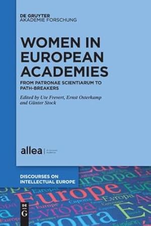 Imagen del vendedor de Women in European Academies: From Patronae Scientiarum to Path-Breakers (Discourses on Intellectual Europe) by Ute Frevert, Ernst Osterkamp, G ¼nter Stock [Paperback ] a la venta por booksXpress