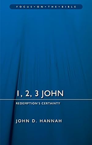 Bild des Verkufers fr 1, 2, 3 John: Redemption's Certainty (Focus on the Bible) by Hannah, John D [Paperback ] zum Verkauf von booksXpress