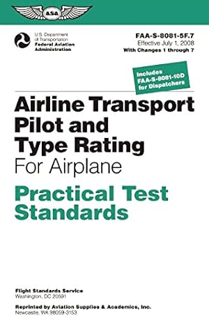 Seller image for Airline Transport Pilot and Type Rating Practical Test Standards for Airplane: FAA-S-8081-5F (July 2008; including Changes 1 through 7) (Practical Test Standards series) [Soft Cover ] for sale by booksXpress