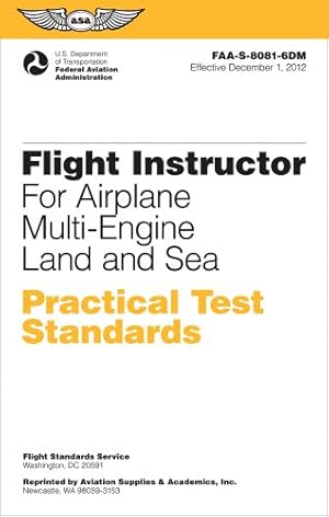 Seller image for Flight Instructor Practical Test Standards for Airplane Multi-Engine Land and Sea: FAA-S-8081-6D (Practical Test Standards series) by Federal Aviation Administration (FAA)/Aviation Supplies & Academics (ASA) [Paperback ] for sale by booksXpress