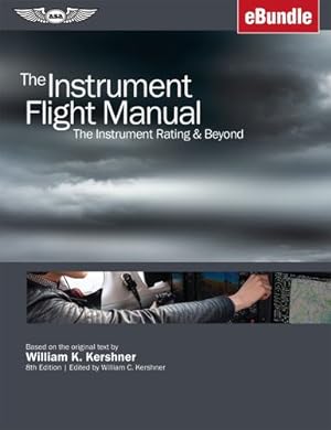 Seller image for The Instrument Flight Manual: The Instrument Rating & Beyond (eBundle) (Kershner Flight Manual series) by Kershner, William K. [Paperback ] for sale by booksXpress