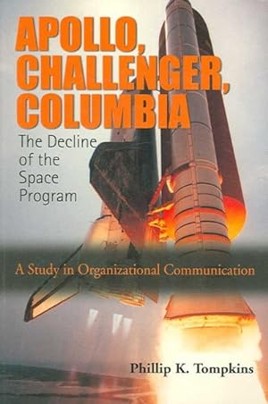 Imagen del vendedor de Apollo, Challenger, Columbia, The Decline of the Space Program : A Study in Organizational Communication a la venta por GreatBookPricesUK