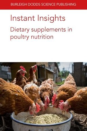 Immagine del venditore per Instant Insights: Dietary supplements in poultry nutrition (Burleigh Dodds Science: Instant Insights, 65) by Slominski, Prof. Bogden, Tellez, Prof G., D. Latorre, Dr Juan, Arreguin-Nava, Dr Margarita A., Hargis, Prof. B. M., Nair, Dr Divek V. T., Dewi, Dr Grace, Kollanoor-Johny, Prof Anup, Iji, Prof. Paul A., Toghyani, Mehdi, Ahiwe, Emmanuel U., Omede, Apeh A., Kalia, Dr Sahil, Magnuson, Dr Andrew D., Liu, Dr Guanchen, Lei, Prof Xin Gen [Paperback ] venduto da booksXpress