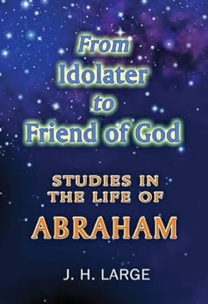 Bild des Verkufers fr From Idolater to Friend of God by Large, J.H. [Paperback ] zum Verkauf von booksXpress