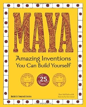 Immagine del venditore per Maya: Amazing Inventions You Can Build Yourself (Build It Yourself) by Bell-Rehwoldt, Sheri [Paperback ] venduto da booksXpress