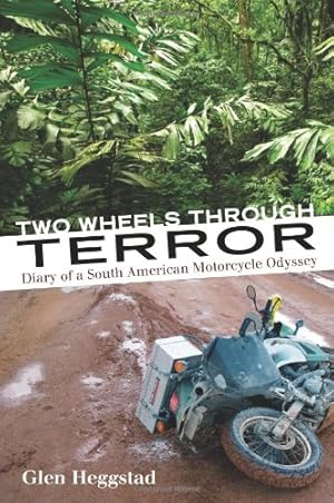 Seller image for Two Wheels Through Terror: Diary of a South American Motorcycle Odyssey by Heggstad, Glen [Paperback ] for sale by booksXpress