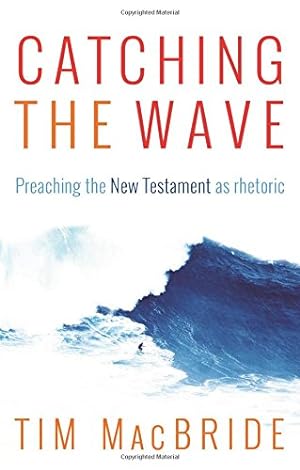 Bild des Verkufers fr Catching the Wave: Preaching the New Testament As Rhetoric [Soft Cover ] zum Verkauf von booksXpress