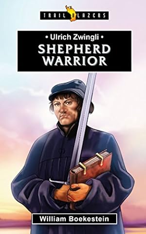 Image du vendeur pour Ulrich Zwingli: Shepherd Warrior (Trail Blazers) by Boekestein, William [Paperback ] mis en vente par booksXpress