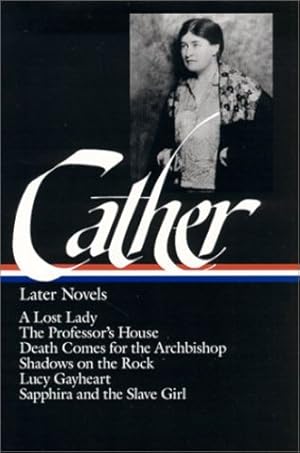 Immagine del venditore per Willa Cather : Later Novels : A Lost Lady / The Professor's House / Death Comes for the Archbishop / Shadows on the Rock / Lucy Gayheart / Sapphira and the Slave Girl (The Library of America) by Willa Cather [Hardcover ] venduto da booksXpress