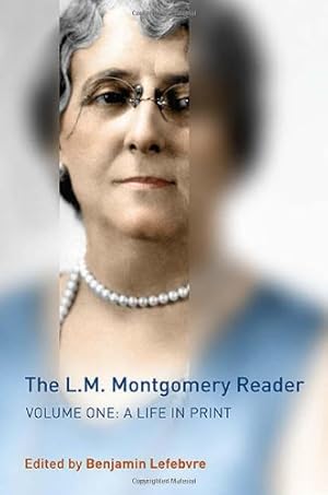 Seller image for The L.M. Montgomery Reader: Volume One: A Life in Print by Lefebvre, Benjamin [Hardcover ] for sale by booksXpress