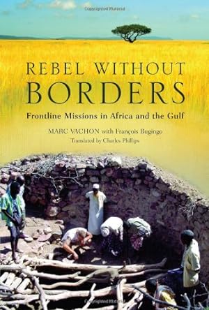 Seller image for Rebel Without Borders: Frontline Missions in Africa and the Gulf [Hardcover ] for sale by booksXpress