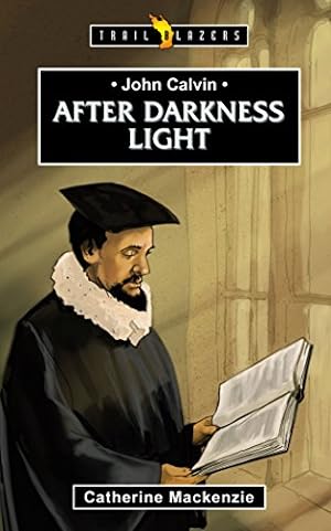 Seller image for John Calvin: After Darkness Light (Trail Blazers) by MacKenzie, Catherine [Mass Market Paperback ] for sale by booksXpress