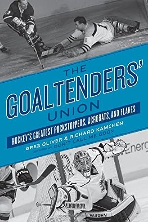 Imagen del vendedor de The Goaltenders' Union: Hockey's Greatest Puckstoppers, Acrobats, and Flakes [Soft Cover ] a la venta por booksXpress