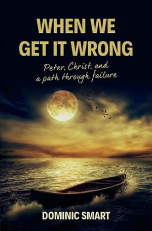 Seller image for When We Get It Wrong: Peter, Christ and our Path Through Failure by Smart, Dominic [Paperback ] for sale by booksXpress