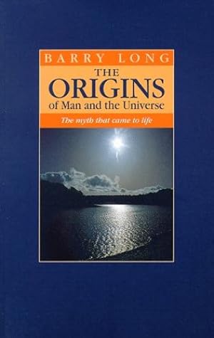 Imagen del vendedor de The Origins of Man and the Universe: The Myth that Came to Life by Long, Barry [Paperback ] a la venta por booksXpress