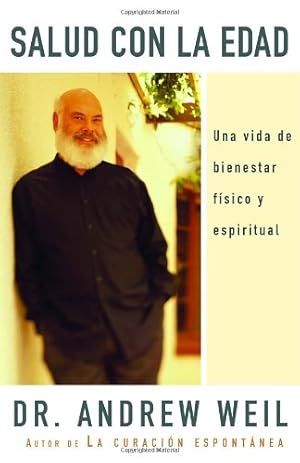 Seller image for Salud con la edad: Una vida de bienestar físico y espiritual (Spanish Edition) by Weil M.D., Andrew [Paperback ] for sale by booksXpress