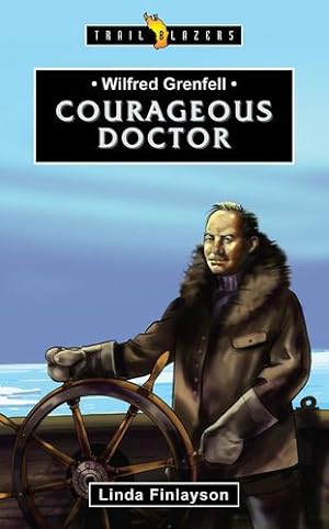 Bild des Verkufers fr Wilfred Grenfell: Courageous Doctor (Trail Blazers) by Finlayson, Linda [Paperback ] zum Verkauf von booksXpress