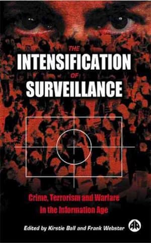 Immagine del venditore per Intensification of Surveillance : Crime, Terrorism and Warfare in the Information Age venduto da GreatBookPricesUK