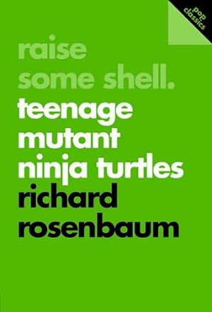 Imagen del vendedor de Raise Some Shell: Teenage Mutant Ninja Turtles (Pop Classics) by Rosenbaum, Richard [Paperback ] a la venta por booksXpress