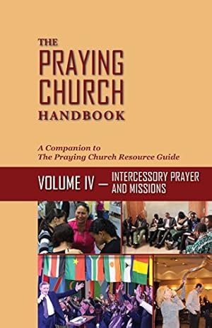 Imagen del vendedor de The Praying Church HandbookVolume IV: Intercessory Prayer and Evangelism by Small, P. Douglas [Paperback ] a la venta por booksXpress