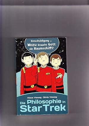 Immagine del venditore per Die Philosophie in Star Trek: wozu braucht Gott ein Raumschiff? Essays: Klaus Vieweg ; Illustrationen: Olivia Vierweg venduto da Elops e.V. Offene Hnde